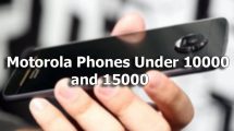 Best Motorola Phones Under Rs. 10,000 and 15,000 in India