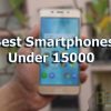 Best smartphones Under 15000 in India