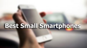 Best Small Smartphones (iOS and Android) with Big Performance