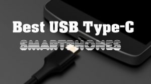 Best USB Type C Smartphones